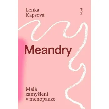 Meandry - Malá zamyšlení v menopauze - Kapsová Lenka