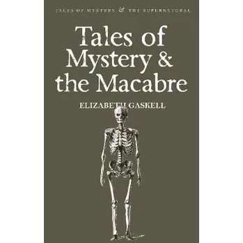 Tales of Mystery the Macabre - Gaskellová Elizabeth