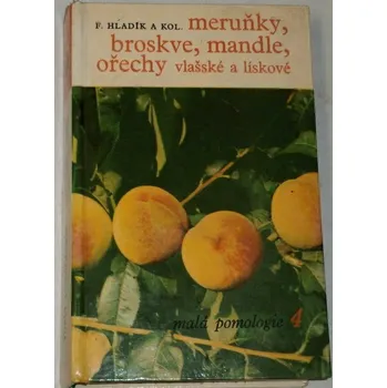 Sušená potravina Hladík František - Meruňky, broskve, mandle, ořechy vlašské a lískové (malá pomologie 4)