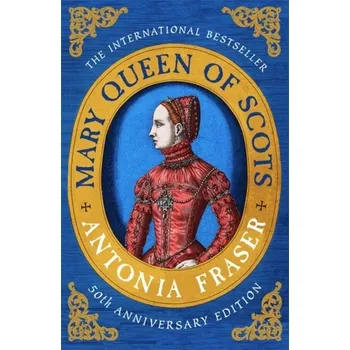 Mary Queen Of Scots - Fraser, Lady Antonia