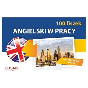 ANGIELSKI W PRACY 100 FISZEK - opracowanie zbiorowe