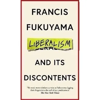 Liberalism and Its Discontents - Fukuyama Francis