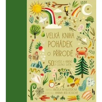 Velká kniha pohádek o přírodě - 50 pověstí a příběhů z celého světa - McAllister Angela
