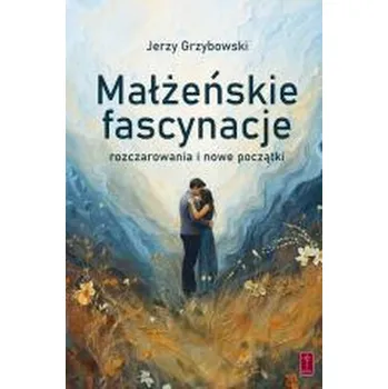 Małżeńskie fascynacje - JERZY GRZYBOWSKI
