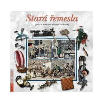 Stará řemesla - Kocourek Jaroslav, Podhorský Marek,