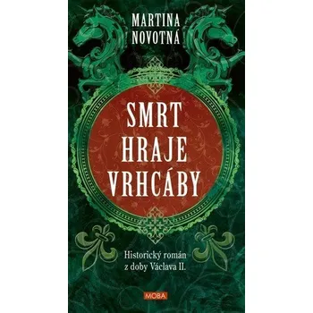 Smrt hraje vrhcáby - Historický román z doby Václava II. - Novotná Martina