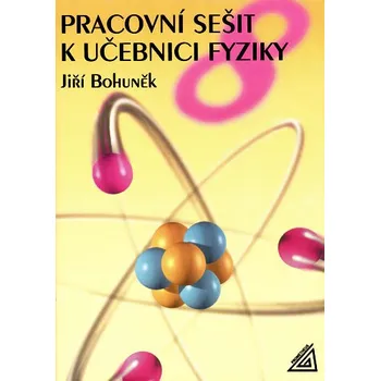 Kniha Pracovní sešit k učebnici fyziky 8 - Jiří Bohuněk