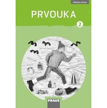 Prvouka 2 pro ZŠ - Příručka učitele nová generace - Dvořáková Michaela, Pištorová Radka, Stará Jana