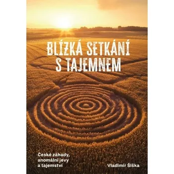 Blízká setkání s tajemnem - Vladimír Šiška (2025, pevná)