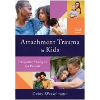 Attachment Trauma in Kids - Wesselmann, Debra