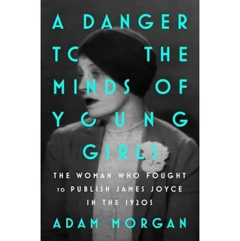 Danger to the Minds of Young Girls - Morgan, Adam