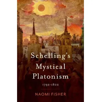 Učebnice Schelling's Mystical Platonism - Fisher, Naomi (Assistant Professor of Philosophy, Assistant Professor of Philosophy, Loyola University Chicago)