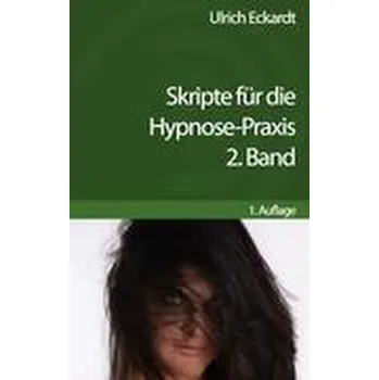 Skripte für die Hypnose-Praxis - Eckardt, Ulrich