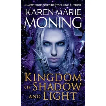 Kingdom of Shadow and Light - Karen Marie Moning Random House