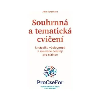 Souhrnná a tematická cvičení k nácviku výslovnosti a mluvené češtiny pro cizince