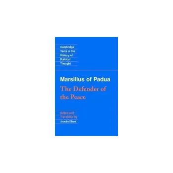 Marsilius of Padua: The Defender of the Peace - Marsilius of Padua