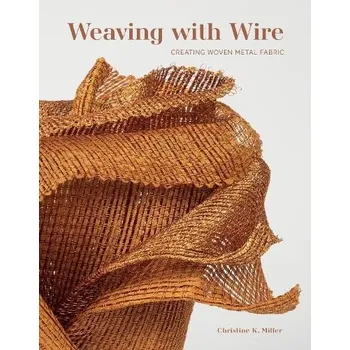 Cizojazyčná kniha Weaving with Wire - Miller, Christine K.