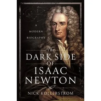 Dark Side of Isaac Newton - Kollerstrom, Nick Kollerstrom