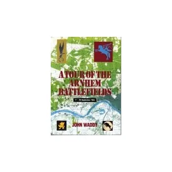 Tour of the Arnhem Battlefields - Waddy, John