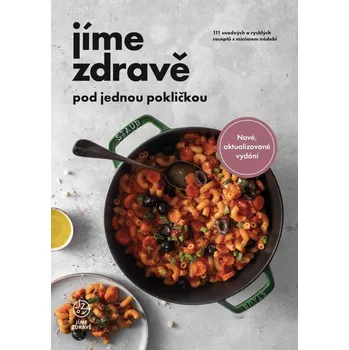 Jíme zdravě pod jednou pokličkou - 111 snadných a rychlých receptů s minimem nádobí, 2. vydání