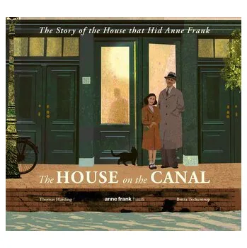 The House on the Canal: The Story of the House that Hid Anne Frank - Harding, Thomas