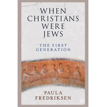 When Christians Were Jews - Fredriksen, Paula [EN] (2019, Brožovaná, Yale University Press)