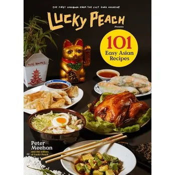 Lucky Peach Presents 101 Easy Asian Recipes - Meehan, Peter a Array