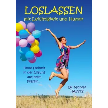 Osobní rozvoj LOSLASSEN mit Leichtigkeit und Humor - Haintz, Michelle