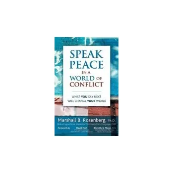 Speak Peace in a World of Conflict - Rosenberg, Marshall B., PhD