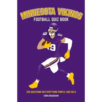 Minnesota Vikings Football Quiz Book - Deslandes, Chris; Deslandes, Sally; Broun, David; Hugh, Cameron; Walsh, Fiona; Bradshaw, Ms Felicity; Griffith, Joanna