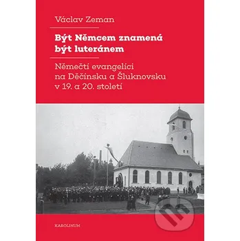 Kniha Být Němcem znamená být luteránem - Václav Zeman Karolinum