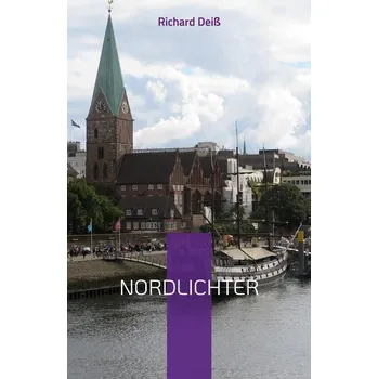Literární cestopis Nordlichter - Deiß, Richard [DE] (2023, Brožovaná, BoD - Books on Demand)