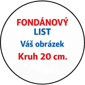 Jedlá dekorace na dort Tisk na FONDÁNOVÝ LIST s vlastním obrázkem - KRUH 20 CM (20 cm - NEVYŘEZÁNO)