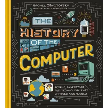 The History of the Computer - Ignotofsky, Rachel