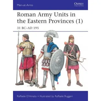 Kniha Roman Army Units in the Eastern Provinces (1) (Raffaele D. Amato,Raffaele Ruggeri)(Brožovaná)
