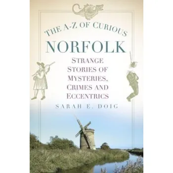 Cestování The A-Z of Curious Norfolk - Doig, Sarah E.