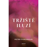 Tržiště iluzí - Petra Poncarová (2025)…