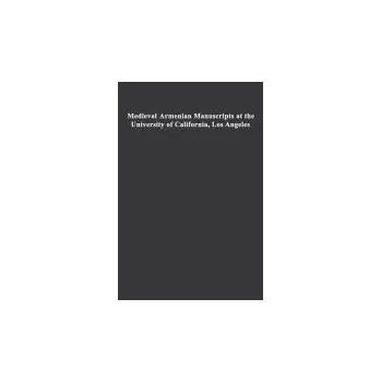 Cestování Medieval Armenian Manuscripts at the University of California, Los Angeles - Sanjian, Avedis K.