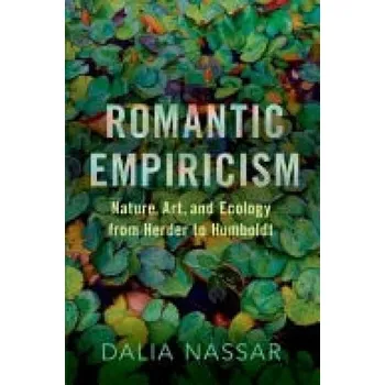 Cizí jazyk Romantic Empiricism - Nassar, Dalia (Associate Professor of Philosophy, Associate Professor of Philosophy, The University of Sydney)