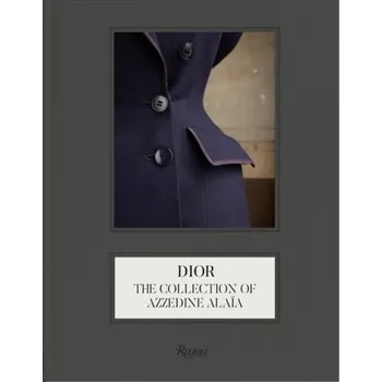 Umění Azzedine Alaia's Dior Collection - Saillard, Olivier