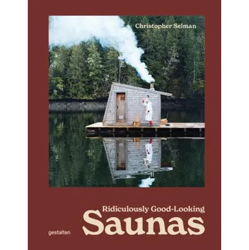 Umění Ridiculously Good Looking Saunas – Iris Hempelmann,François-Luc Giraldeau (EN)