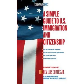 Cestování Simple Guide to U.S. Immigration and Citizenship – Luis Cortes (EN)