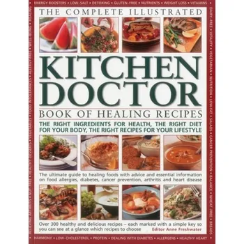 Complete Illustrated Kitchen Doctor Book of Healing Recipes - Freshwater, Anne