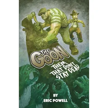 The Goon: Them That Dont Stay Dead Eric Powell