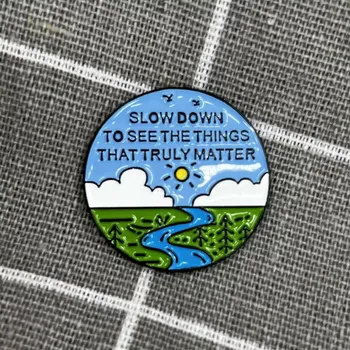 Slow down to see the things that truly matter / Zpomal, abys viděl(a) věci, na kterých opravdu záleží
