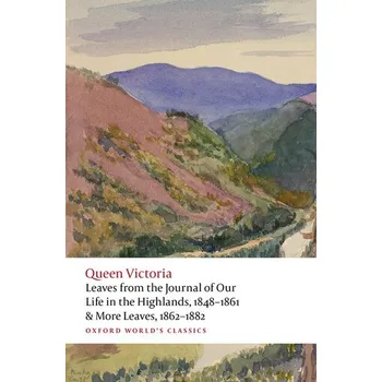 Leaves from the Journal of Our Life in the Highlands, 1848-1861 & More Leaves, 1862-1882 - Victoria, Queen of Great Britain [EN] (2025, Brožovaná / brožovaná, Oxford University Press)