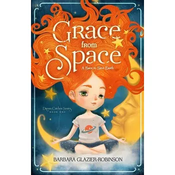 Grace from Space - Glazier-Robinson, Barbara A