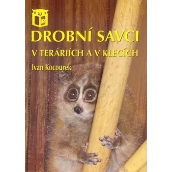 Drobní savci v teráriích a v klecích, 1. vydání brožovaná Ivan Kocourek D0442162