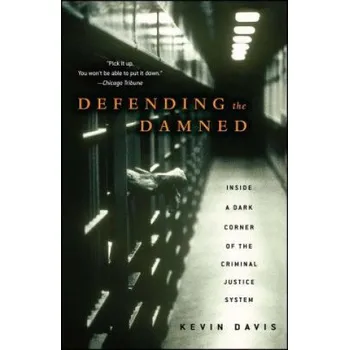 Defending the Damned: Inside a Dark Corner of the Criminal Justice System – Kevin Davis (EN)