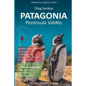 Cestování PATAGONIA, Peninsula Valdes: Smart Travel Guide for nature lovers & wildlife photographers – Oleg Senkov (EN)